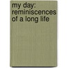 My Day: Reminiscences Of A Long Life by Unknown