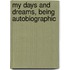 My Days And Dreams, Being Autobiographic