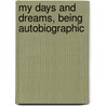 My Days And Dreams, Being Autobiographic by Edward Carpenter