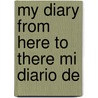 My Diary From Here To There Mi Diario De door National Geographic