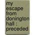 My Escape From Donington Hall : Preceded