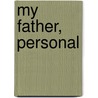 My Father, Personal door Estelle Wilson Stead