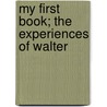 My First Book; The Experiences Of Walter door Jr William Randolph Hearst
