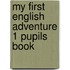 My First English Adventure 1 Pupils Book