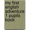 My First English Adventure 1 Pupils Book door Magaly Villarroel