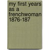 My First Years As A Frenchwoman 1876-187 door Mary Alsop Mme. Waddington