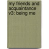 My Friends And Acquaintance V3: Being Me door Onbekend
