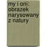 My I Oni: Obrazek Narysowany Z Natury door Józef Ignacy Kraszewski
