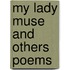 My Lady Muse And Others Poems