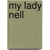 My Lady Nell by Emily Weaver