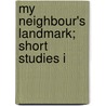My Neighbour's Landmark; Short Studies I door Frederick Verinder