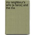 My Neighbour's Wife [A Farce] And The Ma