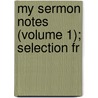 My Sermon Notes (Volume 1); Selection Fr door Spurgeon C.H.