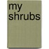 My Shrubs