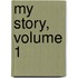 My Story, Volume 1