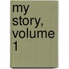 My Story, Volume 1 by Katharine Sarah Macquoid
