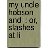 My Uncle Hobson And I: Or, Slashes At Li door Pascal Jones