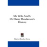 My Wife And I: Or Harry Henderson's Hist by Mrs Harriet Beecher Stowe