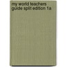My World Teachers Guide Split Edition 1a by Unknown