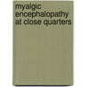 Myalgic Encephalopathy At Close Quarters door Barry Hardy