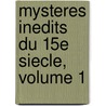 Mysteres Inedits Du 15e Siecle, Volume 1 by Michel Louis Achille Jubinal