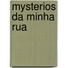 Mysterios Da Minha Rua by Alberto Pimentel