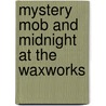 Mystery Mob And Midnight At The Waxworks by Roger Hurn