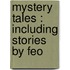 Mystery Tales : Including Stories By Feo
