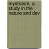Mysticism, A Study In The Nature And Dev door Evelyn Underhill