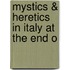 Mystics & Heretics In Italy At The End O