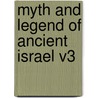 Myth And Legend Of Ancient Israel V3 by Unknown