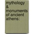 Mythology & Monuments Of Ancient Athens:
