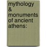 Mythology & Monuments Of Ancient Athens: door Thomas Pausanias