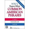 Ntc's Super-mini Common American Phrases by Spears Richard