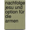 Nachfolge Jesu und Option für die Armen by Gustavo Gutiaerrez