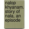 Nalop Khyanam. Story Of Nala, An Episode door Sir Monier Monier-Williams