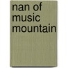 Nan Of Music Mountain door Onbekend