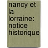 Nancy Et La Lorraine: Notice Historique by Unknown