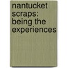 Nantucket Scraps: Being The Experiences door Jane Goodwin Austin