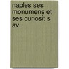 Naples Ses Monumens Et Ses Curiosit S Av door Stanislao D'Aloe