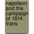 Napoleon And The Campaign Of 1814. Trans