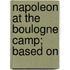 Napoleon At The Boulogne Camp;  Based On