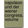 Napoleon Und Der Wiener Congress, Volume by Luise Mühlbach