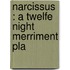 Narcissus : A Twelfe Night Merriment Pla