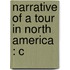 Narrative Of A Tour In North America : C