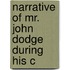 Narrative Of Mr. John Dodge During His C