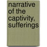 Narrative Of The Captivity, Sufferings door Mary White Rowlandson