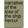 Narrative Of The Loss Of The Ship Hercul door Onbekend