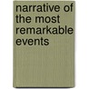 Narrative Of The Most Remarkable Events by Frederick Shoberl