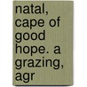 Natal, Cape Of Good Hope. A Grazing, Agr door J.S. Christopher